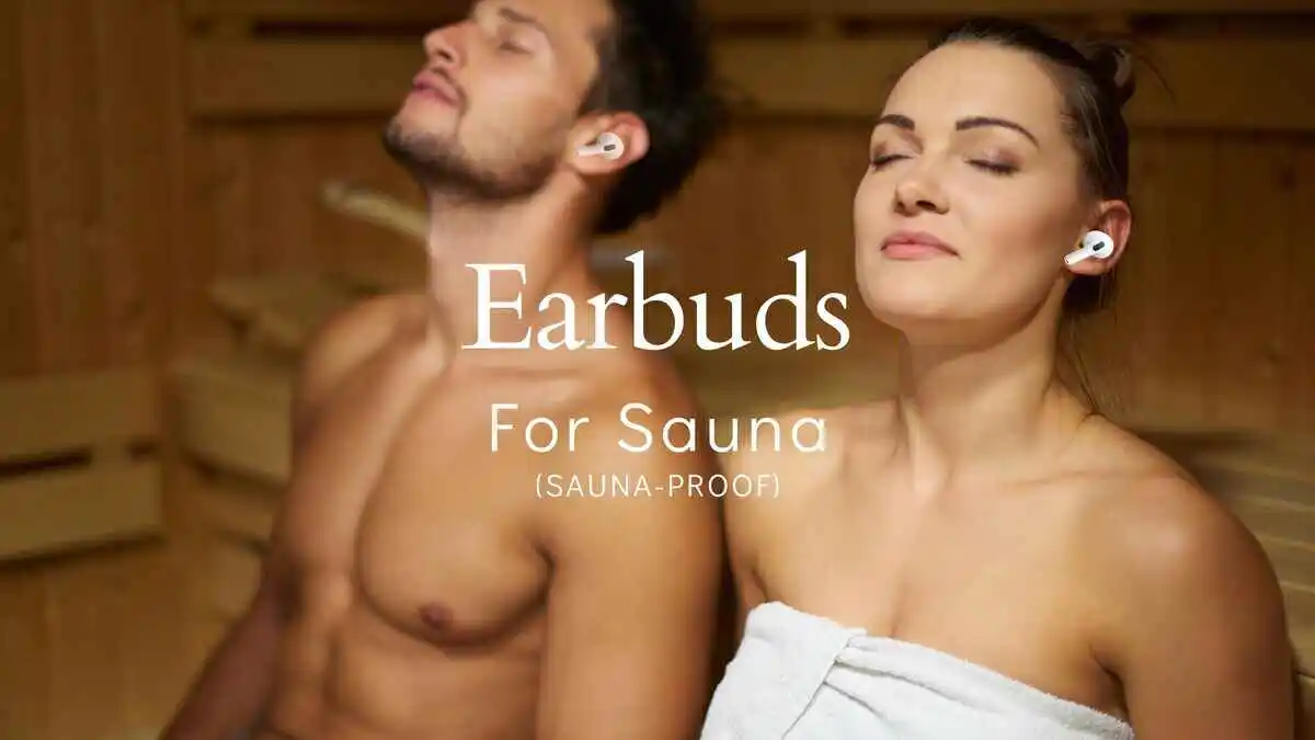 8 Best Earbuds for Sauna 2024 (Sauna-Proof)