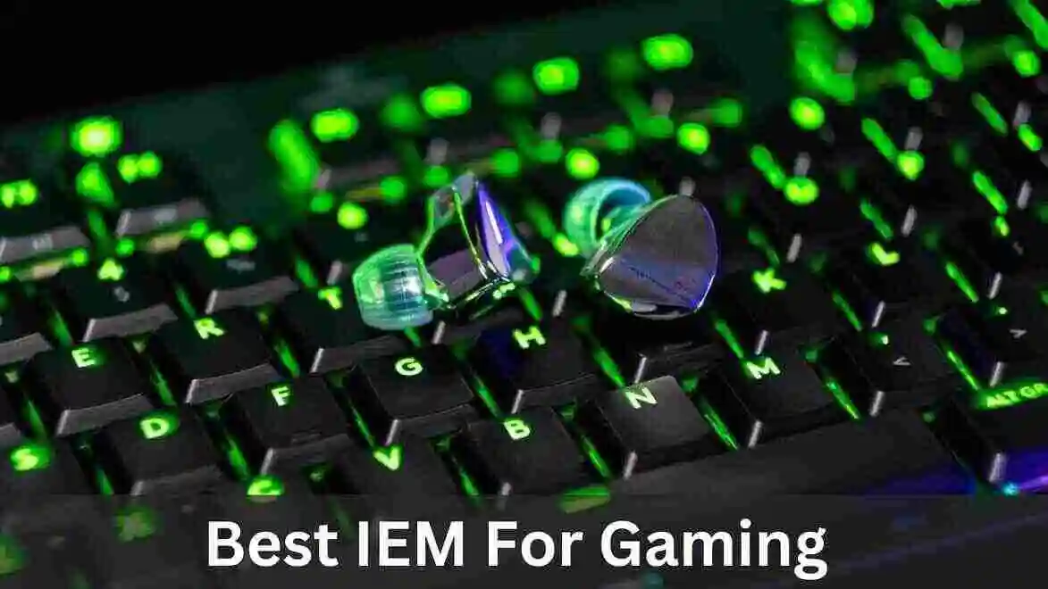 7 Best IEM For Gaming 2024