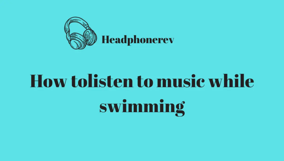 How To Listen To Music While Swimming (10 Easy ways)