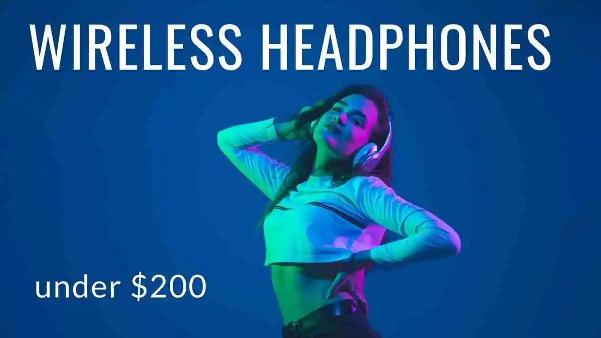 Best Wireless headphones under $200