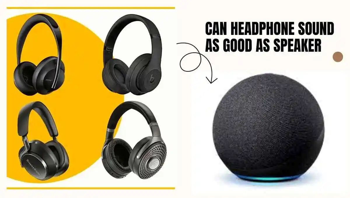 Can Headphones Sound as Good as Speakers (Make It That Good)