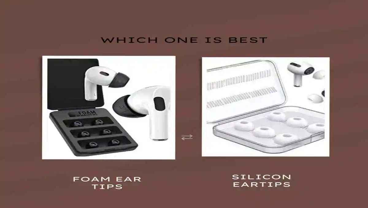 Foam vs Silicone Ear Tips (25 differences in Table)