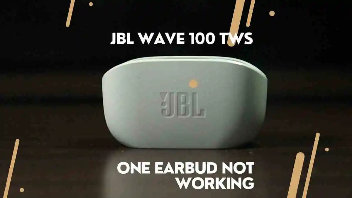 JBL Wave 100 TWS One Earbud Not Working (4 Problems Solved)