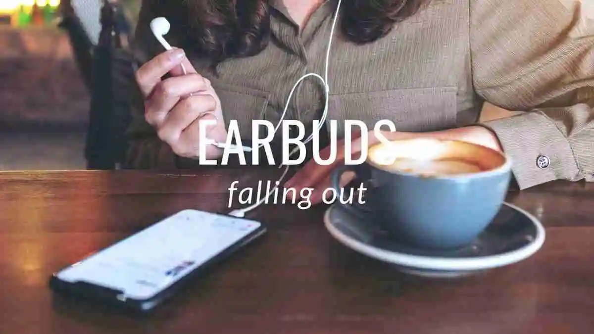 Why Do My Earbuds keep Falling out ? (11 Causes) 